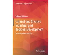 Cultural and Creative Industries and Regional Development: Creativity Where and Why (Contributions to Regional Science)