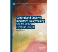 Cultural and Creative Industries Policymaking: Sweden in the European Context (New Directions in Cultural Policy Research)