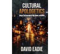 Cultural Apologetics: Living at the Crossroads of Faith, Reason, and Culture