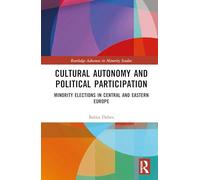 Cultural Autonomy and Political Participation: Minority Elections in Central and Eastern Europe (Routledge Advances in Minority Studies)