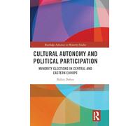 Cultural Autonomy and Political Participation: Minority Elections in Central and Eastern Europe (Routledge Advances in Minority Studies)