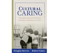 Cultural Caring: The Human Side of Professional Learning Communities at Work(r) (Building a Culture of Care for Students and Adults)