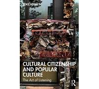 Cultural Citizenship and Popular Culture: The Art of Listening