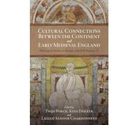 Cultural Connections Between the Continent and Early Medieval England: Philological Studies in Honour of Rolf H. Bremmer Jr (Issn)
