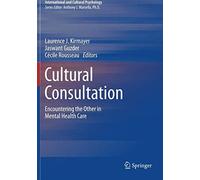[(Cultural Consultation : Encountering the Other in Mental Health Care)] [Edited by Laurence J. Kirmayer ] published on (June, 2015)