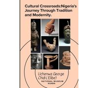 CULTURAL CROSSROADS: NIGERIA"S JOURNEY THROUGH TRADITION AND MODERNITY