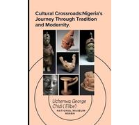 CULTURAL CROSSROADS: NIGERIA"S JOURNEY THROUGH TRADITION AND MODERNITY