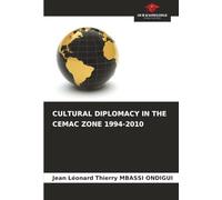 CULTURAL DIPLOMACY IN THE CEMAC ZONE 1994-2010