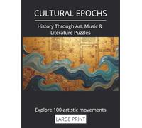 Cultural Epochs: History Through Art, Music & Literature Puzzles: 100 Themes, Global Traditions, Educational Engagement