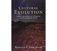 Evolución cultural – Las motivaciones de las personas están cambiando y remodelando el mundo