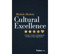 Cultural Excellence: A Leader's Guide to Strengthening the Heart of Your Organization