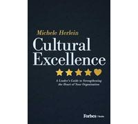 Cultural Excellence: A Leader's Guide to Strengthening the Heart of Your Organization
