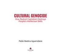 Cultural Genocide: How Radical Capitalism Destroys Peoples Intellectua