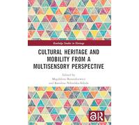 Cultural Heritage and Mobility from a Multisensory Perspective (Routledge Studies in Heritage)