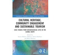 Cultural Heritage, Community Engagement and Sustainable Tourism: Case Studies from Archaeological Sites in the Global South (Contemporary Geographies of Leisure, Tourism and Mobility)