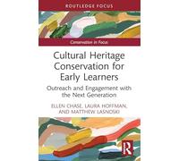 Cultural Heritage Conservation for Early Learners: Outreach and Engagement with the Next Generation (Conservation in Focus)