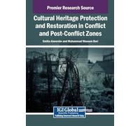 Cultural Heritage Protection and Restoration in Conflict and Post-Conflict Zones
