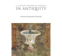 Cultural History of Gardens in Antiquity, A: 7 (The Cultural Histories Series)