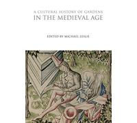 Cultural History of Gardens in the Medieval Age, A: 7 (The Cultural Histories Series)