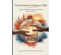 Cultural Human (Hybrid) Intelligence: CHQ: A Global Compass for Leadership, Transition, and Community (CareerWise Series)