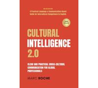 Cultural Intelligence 2.0: Cross-Cultural Communication for Global Professionals.: A Practical Human-Centered Language & Communication-Based Guide for Intercultural Competence in English.