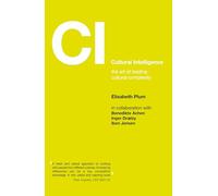 Cultural Intelligence: The Art of Leading Cultural Complexity (Management, Policy + Education)