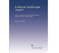 Cultural landscape report: Perry's Victory and International Peace Memorial, Put-in-Bay, Ohio