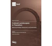 Cultural Landscapes in Transition: Balancing Heritage, Development, and Sustainability