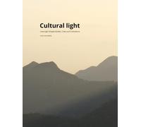Cultural Light: How Light Shapes Bodies, Cities and Civilizations