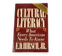 [(Cultural Literacy: What Every American Needs to Know )] [Author: E. D Hirsch] [May-1988]