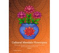 Cultural Mandala Flowerpots Volume 1: 50 Intricate Mandala Flowerpot Designs Inspired by Indian Flowers and Traditional Patterns
