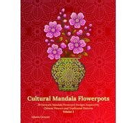 Cultural Mandala Flowerpots Volume 2: 50 Intricate Mandala Flowerpot Designs Inspired by Chinese Flowers and Traditional Patterns
