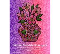 Cultural Mandala Flowerpots Volume 3: 50 Intricate Mandala Flowerpot Designs Inspired by Japanese Flowers and Traditional Patterns