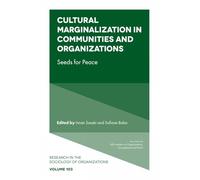Cultural Marginalization in Communities and Organizations: Seeds for Peace: 103 (Research in the Sociology of Organizations)