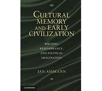 Cultural Memory and Early Civilization Paperback: Writing, Remembrance, and Political Imagination