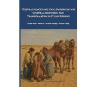 Cultural Memory and Local Modernization: Cultural Adaptation and Transformation in Ethnic Regions