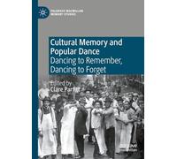 Cultural Memory and Popular Dance – Dancing to Remember, Dancing to Forget – Macmillan