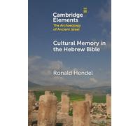 Cultural Memory in the Hebrew Bible: Genesis to Kings (Elements in The Archaeology of Ancient Israel)