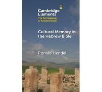 Cultural Memory in the Hebrew Bible: Genesis to Kings (Elements in The Archaeology of Ancient Israel)