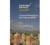 Cultural Memory in the Hebrew Bible: Genesis to Kings (Elements in The Archaeology of Ancient Israel)