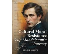 Cultural Moral Resistance: Osip Mandelstam's Journey