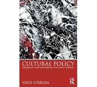 Cultural Policy: Management, Value and Modernity in the Creative Industries