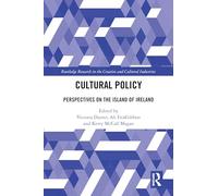 Cultural Policy: Perspectives on the Island of Ireland (Routledge Research in the Creative and Cultural Industries)