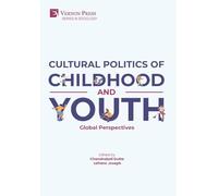 Cultural Politics of Childhood and Youth: Global Perspectives (Sociology)