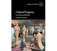 Cultural Property: Law, Policy, and Markets (Global Law Series)