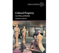 Cultural Property: Law, Policy, and Markets (Global Law Series)