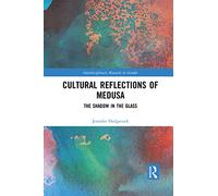 Cultural Reflections of Medusa: The Shadow in the Glass (Interdisciplinary Research in Gender)