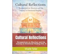 Cultural Reflections: Perspectives on Abortion and the Journey to Emotional Healing (Vol. 7)