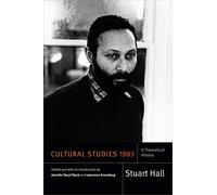 Cultural Studies 1983: A Theoretical History (Stuart Hall: Selected Writings)
