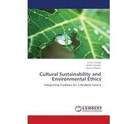 Cultural Sustainability and Environmental Ethics: Integrating Tradition for a Resilient Future